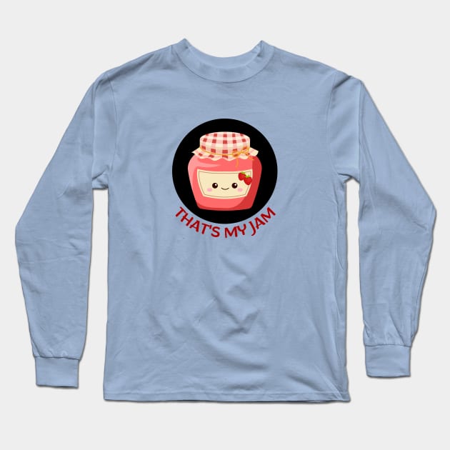 That's My Jam | Jam Pun Long Sleeve T-Shirt by Allthingspunny